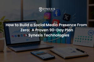 Build a social media presence from zero with a proven 90 day social media plan | Synexis Technologies